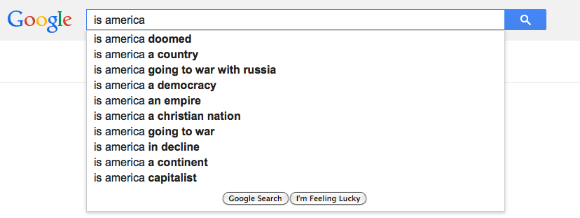 is america Check out what Google autocomplete tells us about America